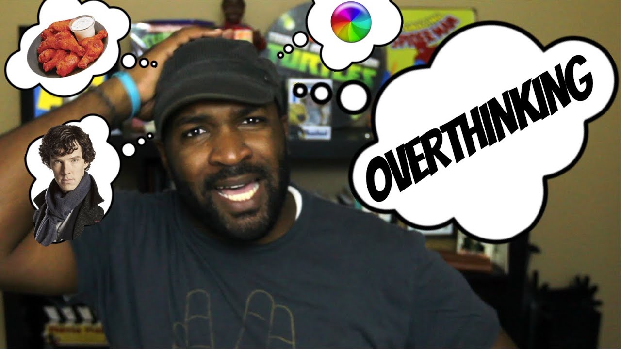 Adventures in OVERTHINKING
