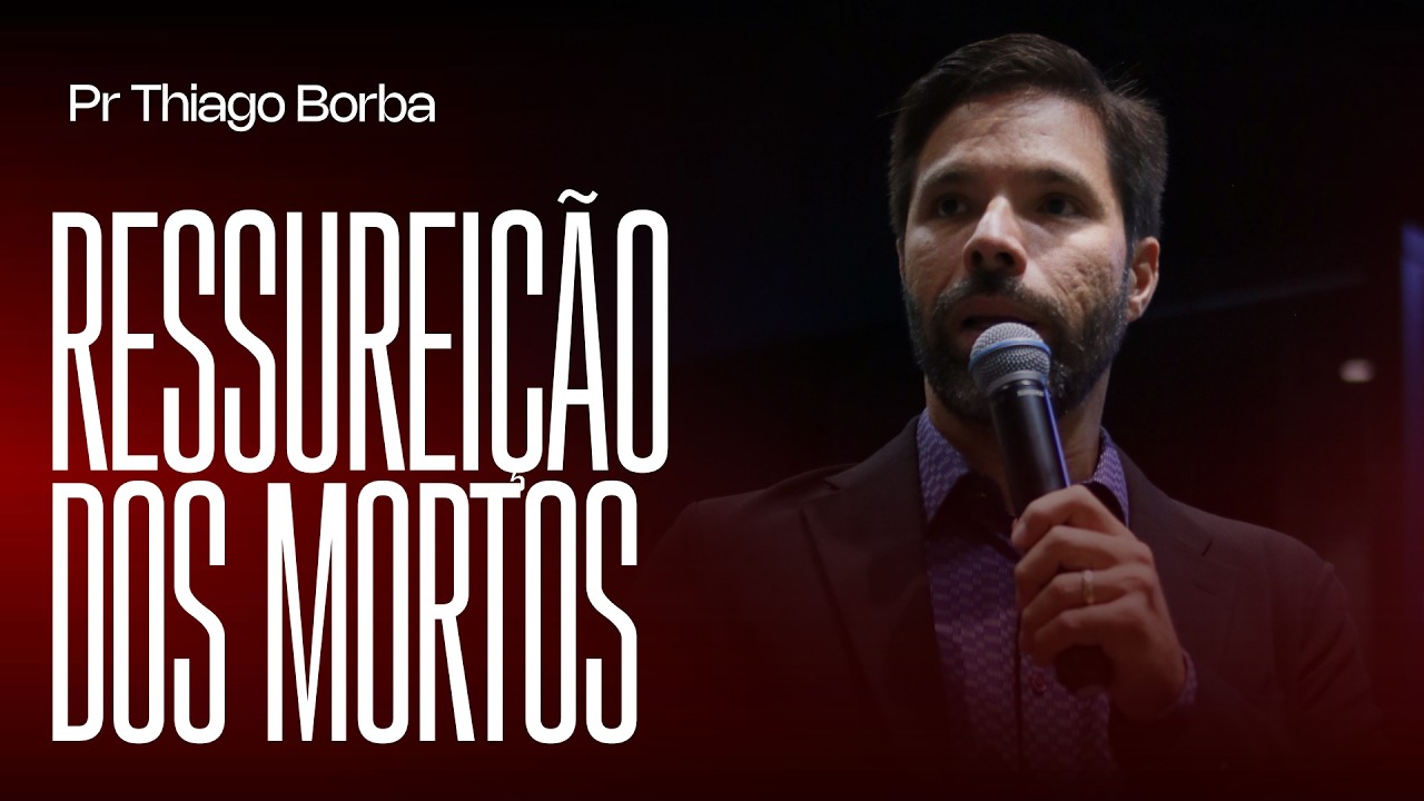 ESTAMOS AO VIVO | Pr Thiago Borba - Ressurreição dos Mortos | Verbo Floripa