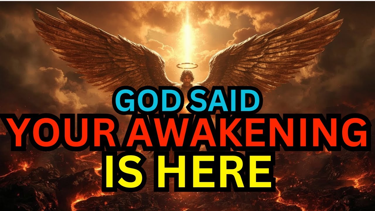 CHOSEN ONE, GOD SAID YOUR AWAKENING IS HERE