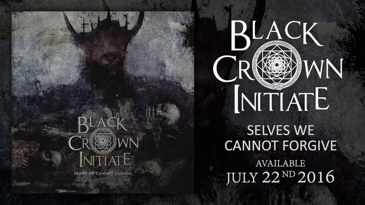 Black Crown Initiate - Selves We Cannot Forgive (Full Album Stream)