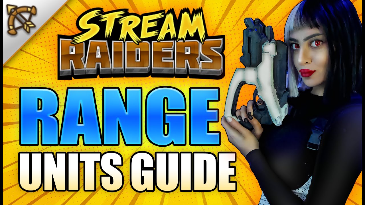 Stream Raiders Ranged UPDATED 2022 Units & Spec Guide [Beginner & Intermediate Players]