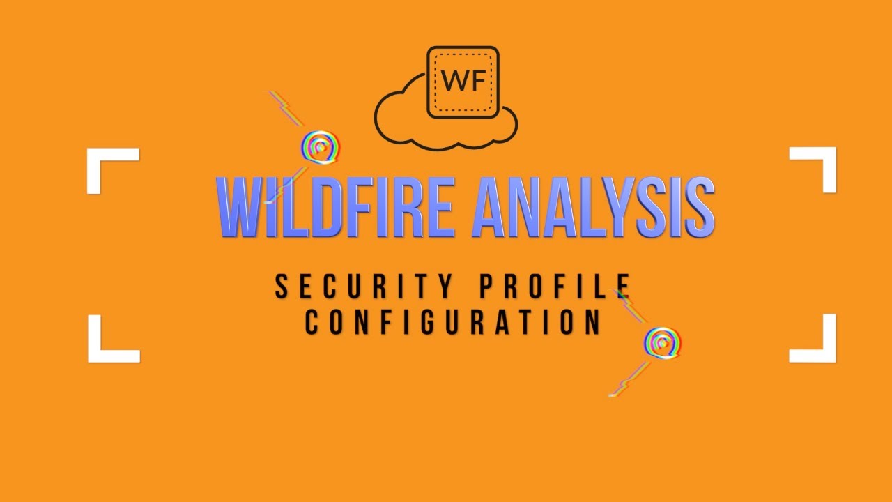 How to configure Palo Alto Networks Wildfire Analysis | PAN-OS 9.1