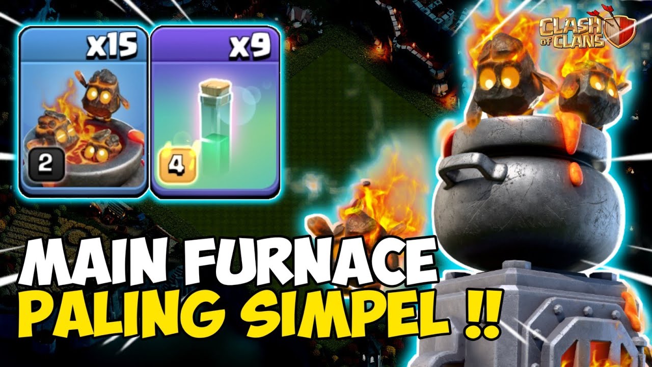 Cara Paling Simpel Pakai Combo Furnace Di Th 15  - Clash Of Clans