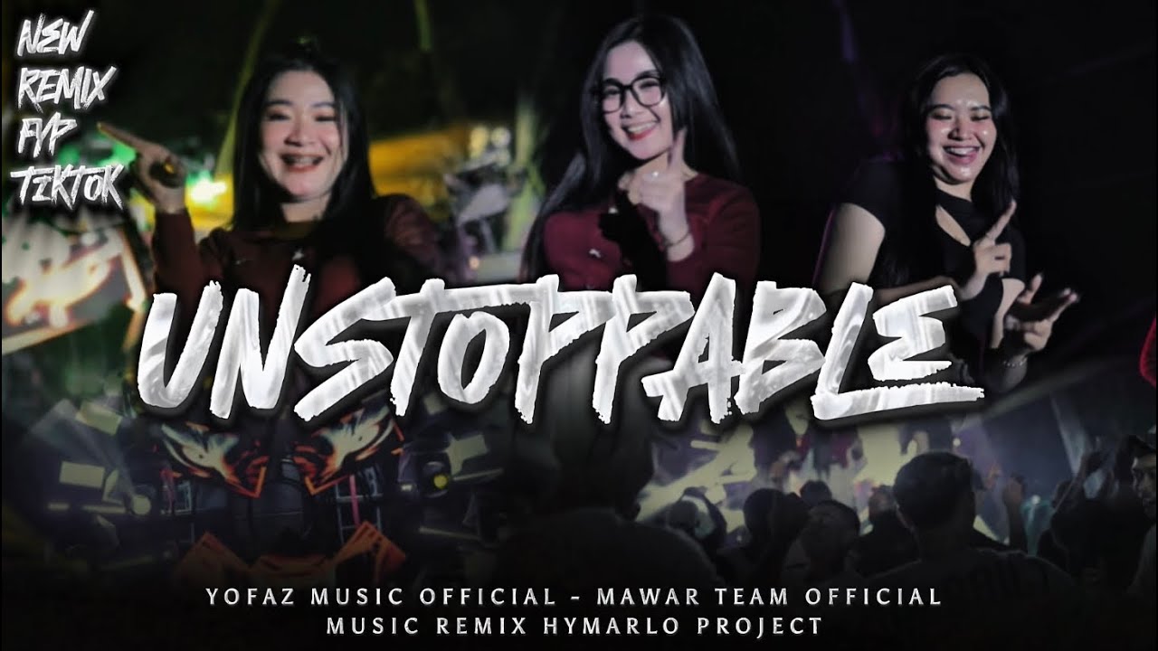 REMIX UNSTOPPABLE FT MAWAR TEAM OFFICIAL STYLE PARTY SESSS - HYMARLO PROJECT 