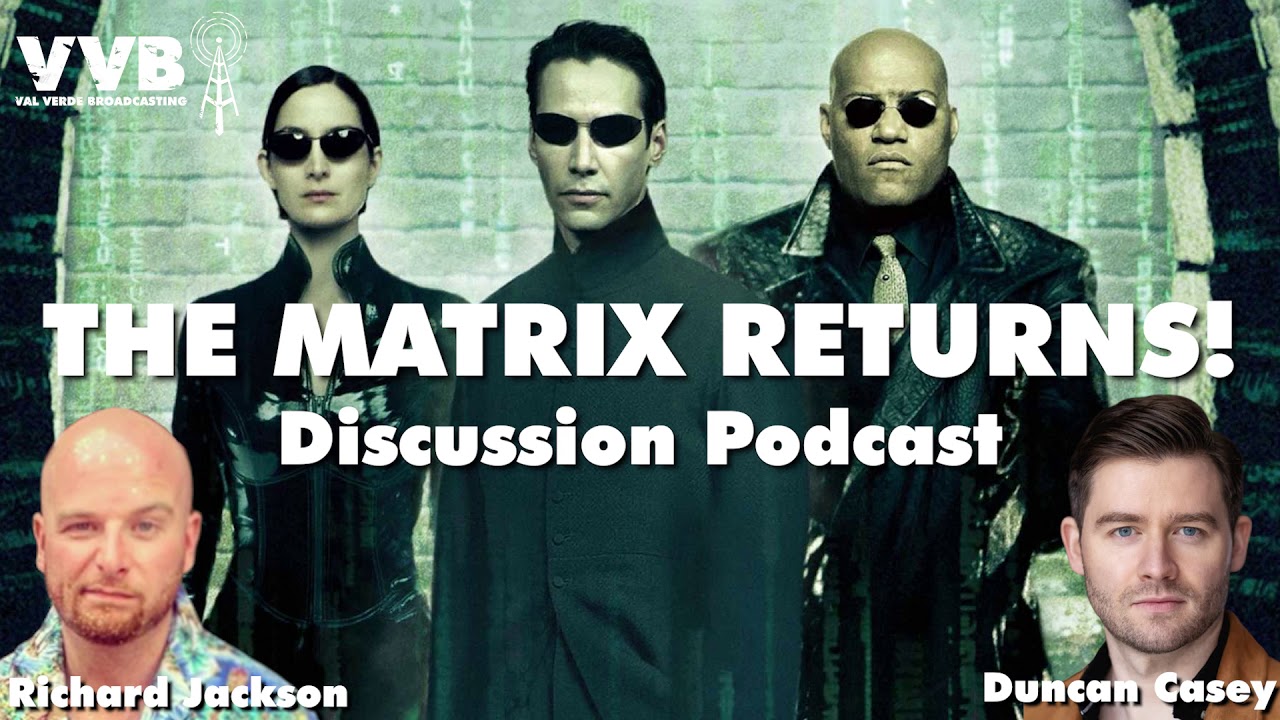The Matrix Returns - Discussion Podcast