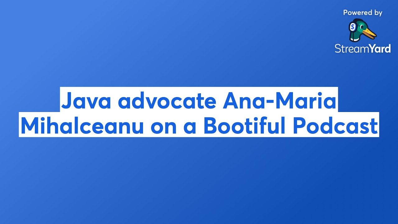Java advocate Ana-Maria Mihalceanu on a Bootiful Podcast