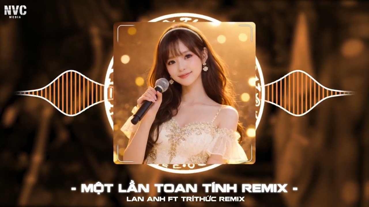 Một Lần Toan Tính Remix | Lan Anh Ft Trí Thức Remix | Nặng lòng say đắm một người, Để nay mờ phai...