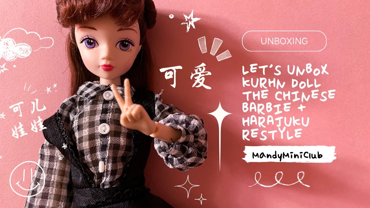 Unboxing Kurhn Doll, the Barbie of China + Harajuku restyle