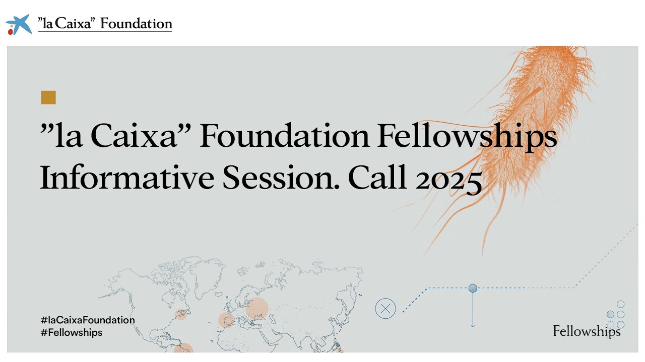 ”la Caixa” Foundation Fellowships Informative Session. Call 2025