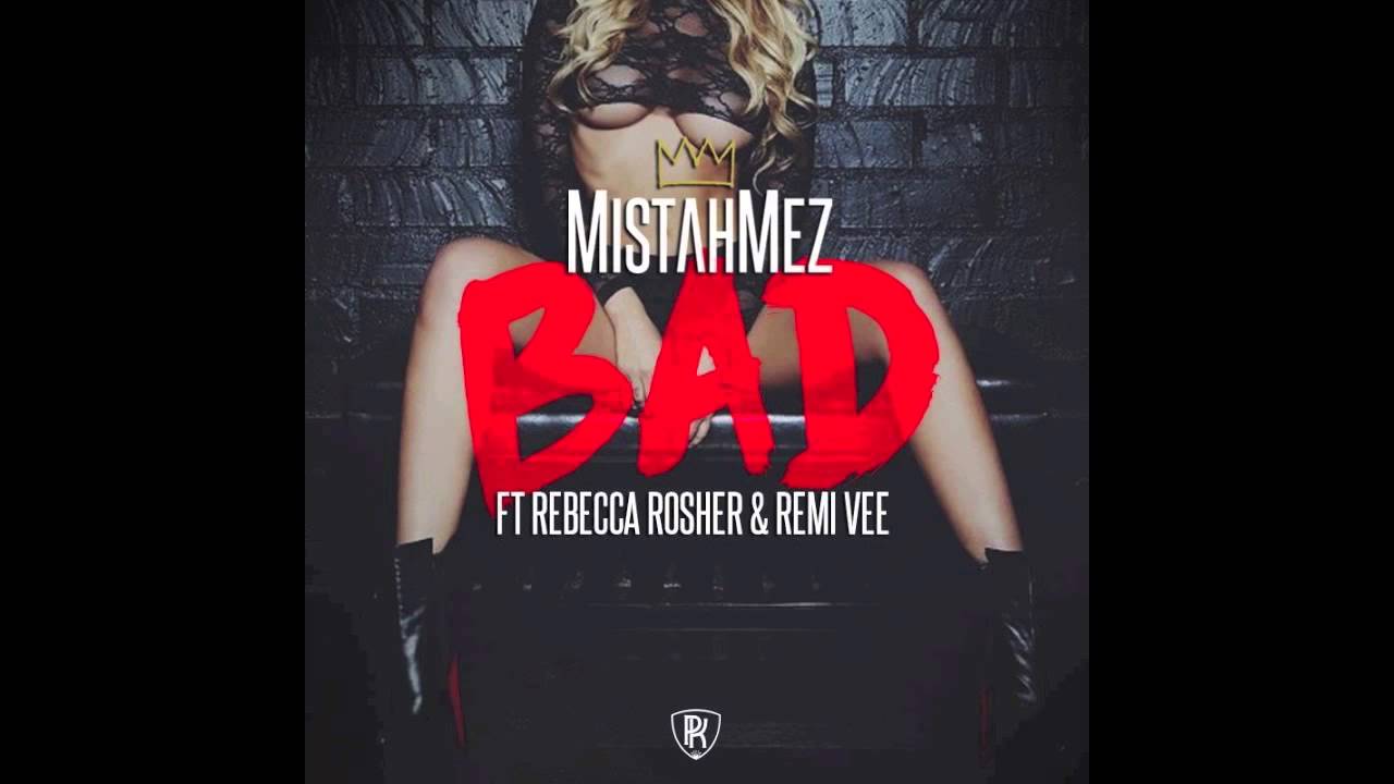 Mistah Mez - Bad (Feat. Remi Vee & Rebecca Rosher) RnBass