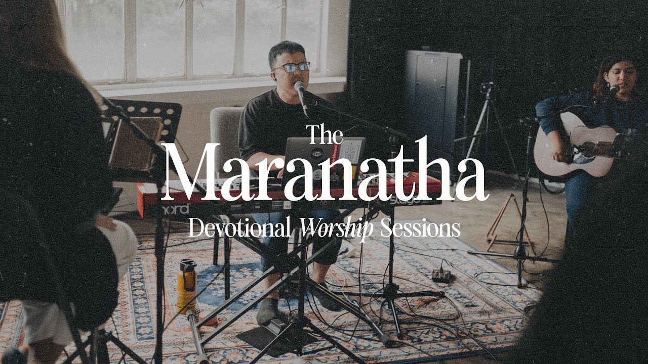 The Maranatha Devotional Worship Sessions | Session Two