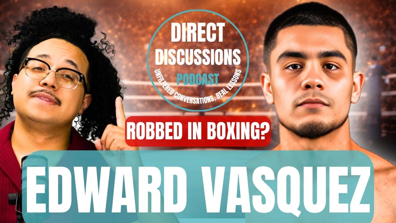 Edward Vazquez Reveals The Reality of Boxing | Direct Discussions Podcast