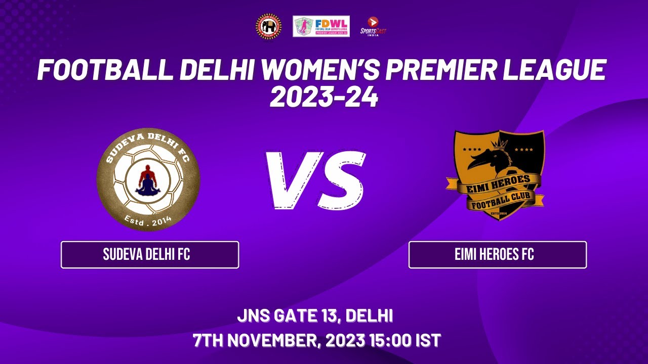 FOOTBALL DELHI WOMEN'S PREMIER LEAGUE 2023-24 | SUDEVA DELHI FC VS EIMI HEROES |  MATCH 60