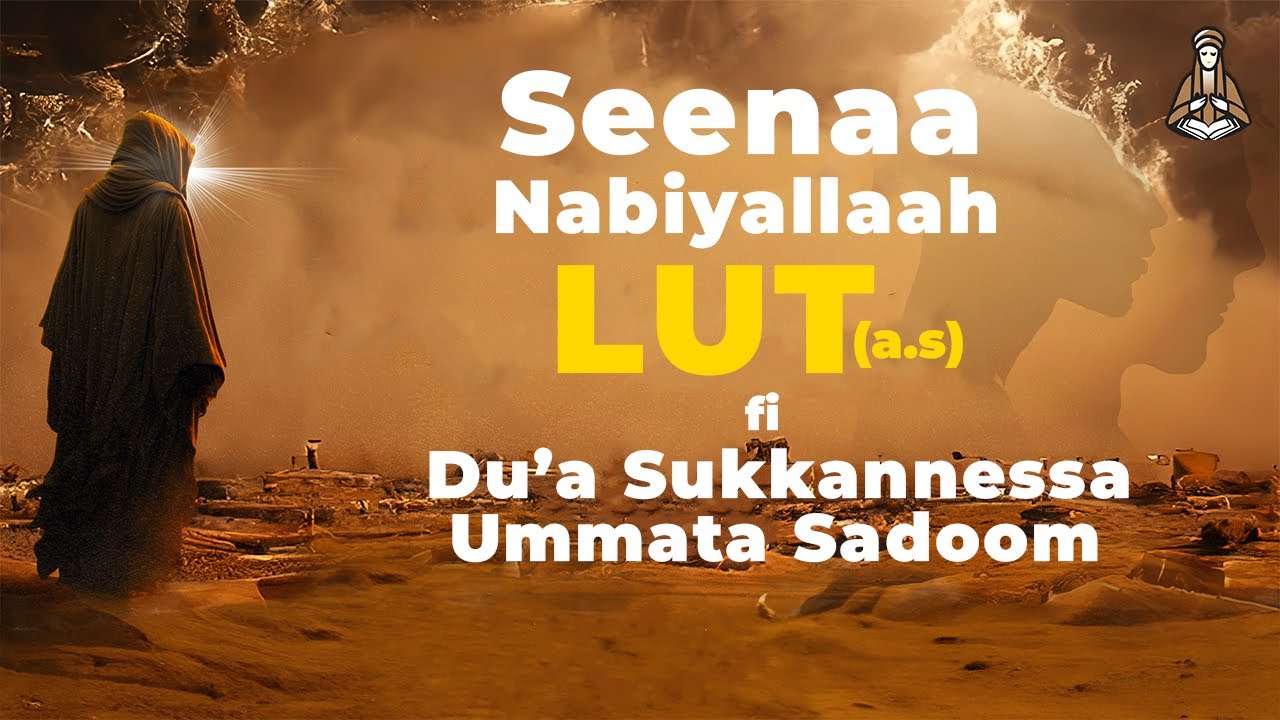 Seenaa nabiyallaah LUT(a.s) fi Du'a suukkannessa ummata Sadoom
