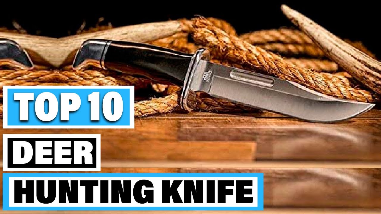 Best Deer Hunting Knife In 2025- Top 10 Deer Hunting Knives Review