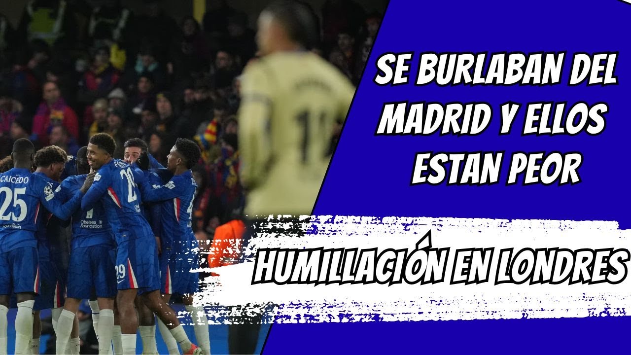BARCELONA HACE EL RIDICULO CUANDO MÁS SE BURLABAN (MADRIDISTA OPINA DE CHELSEA VS BARCELONA)