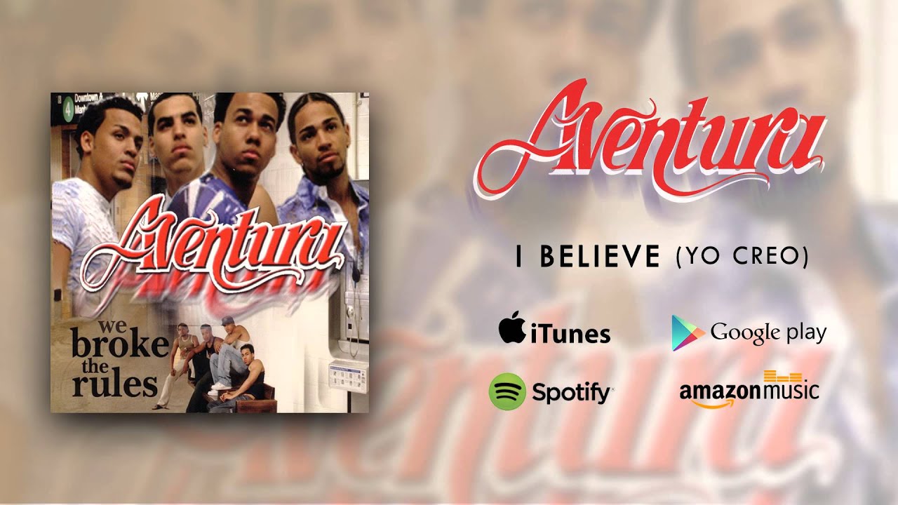 Aventura - I Believe (Yo Creo)