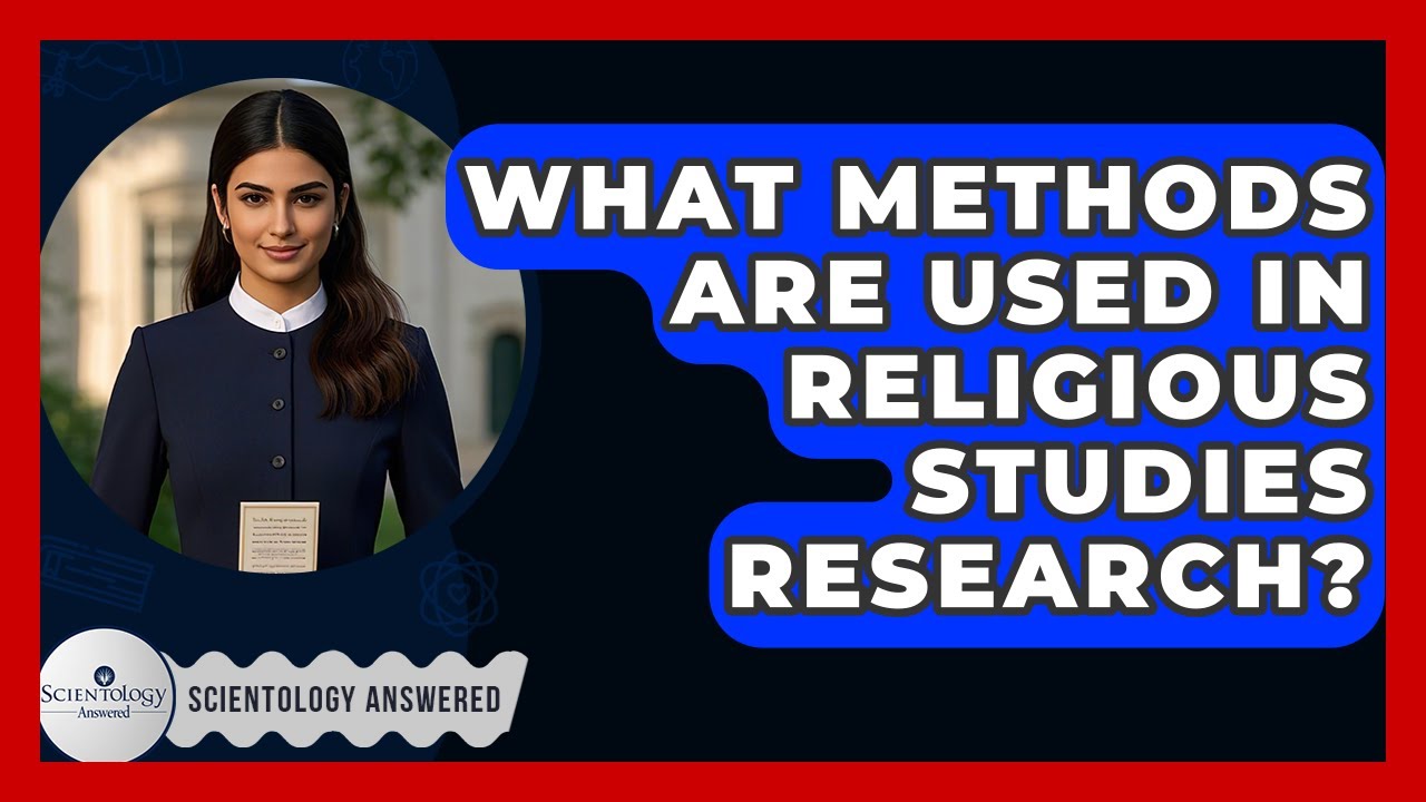 What Methods Are Used in Religious Studies Research? - Scientology Answered