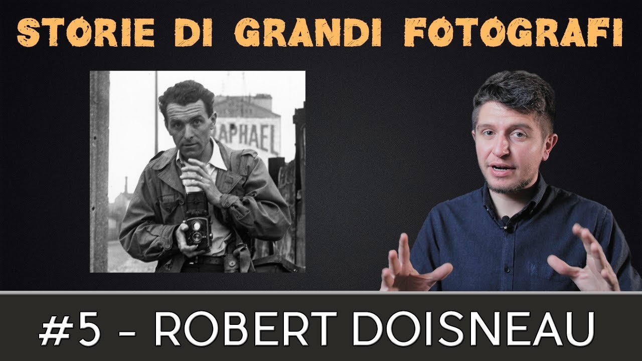 Storie di grandi Fotografi - #5 Robert Doisneau