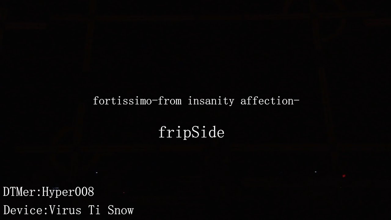 【DTM/Virus TI】fortissimo -from insanity affection- fripSide ライブ