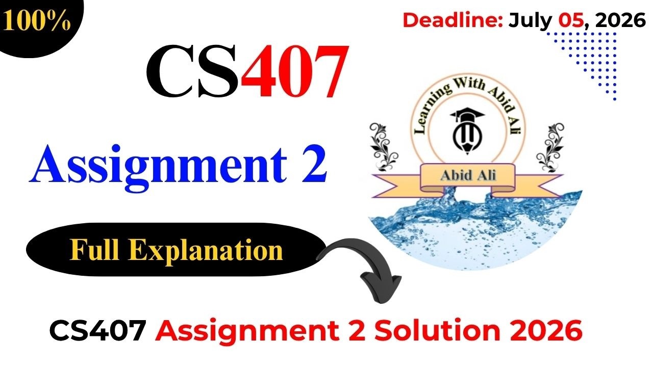CS407 Assignment 2 Solution 2026 | CS407 Assignment 2 2026 | #CS407 #Assignment #2