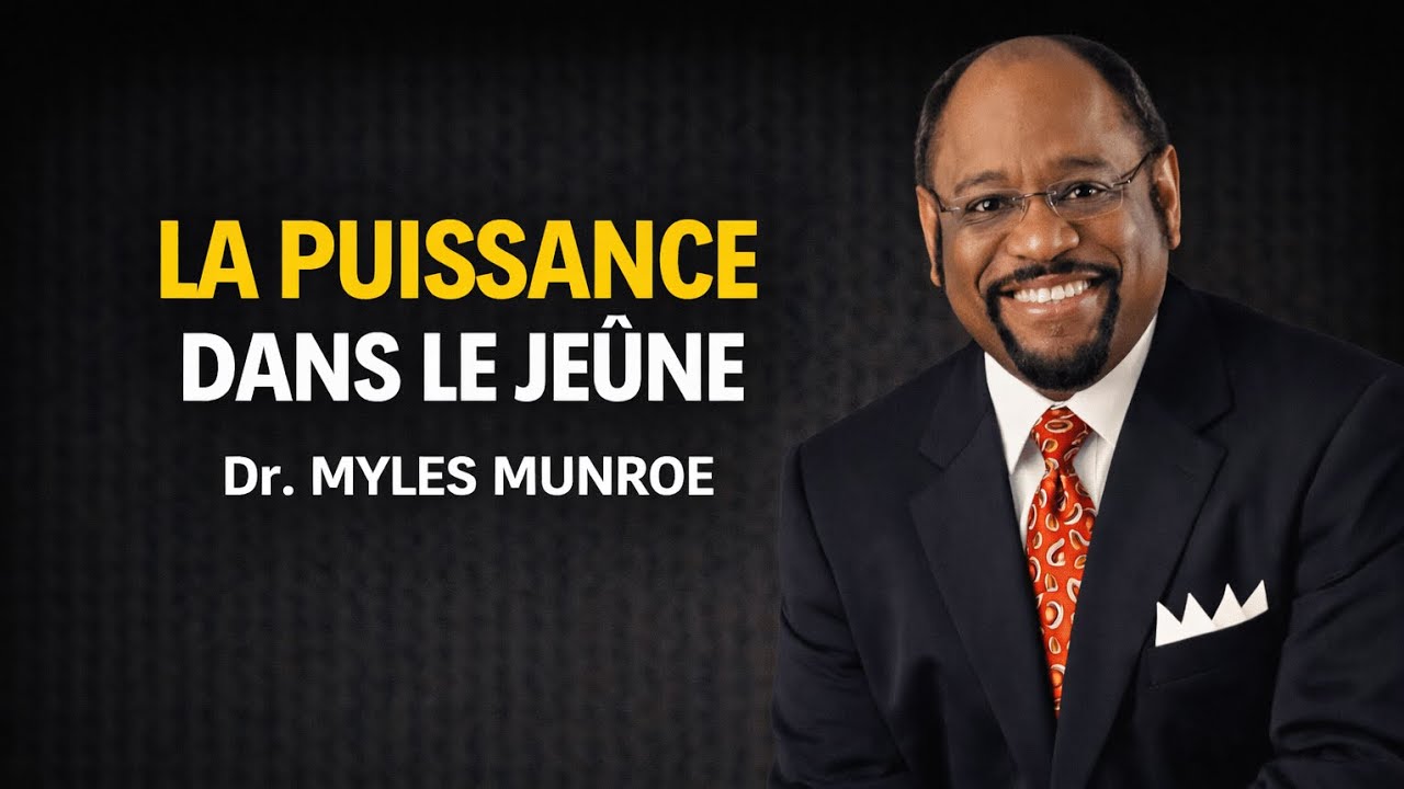 Le pouvoir du jeûne et de la prière| Dr. Myles Munroe