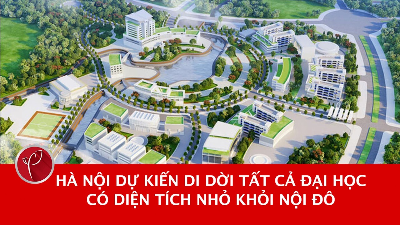 Hà Nội dự kiến di dời tất cả đại học có diện tích nhỏ khỏi nội đô