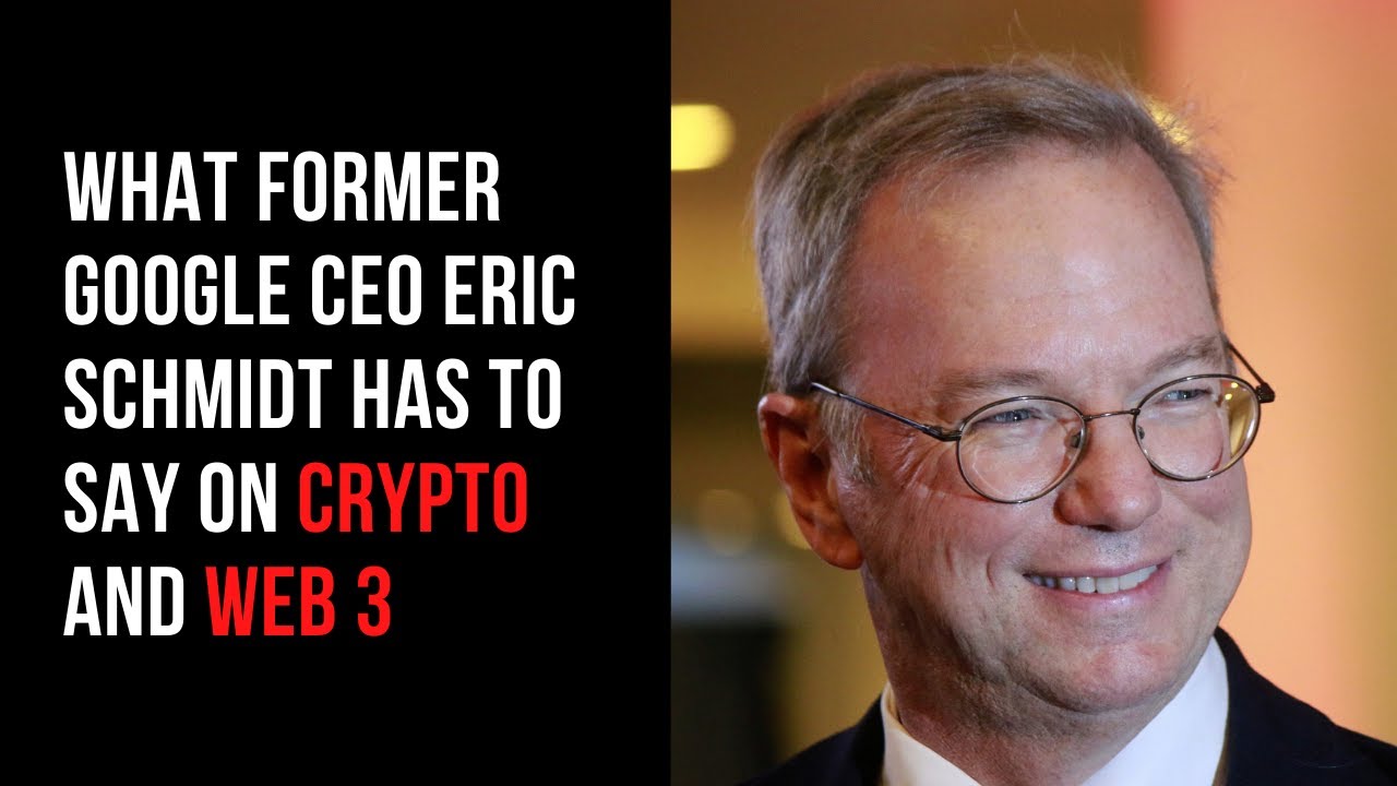 What Former Google CEO Eric Schmidt Has to Say on Crypto and WEB 3 | Cweb News