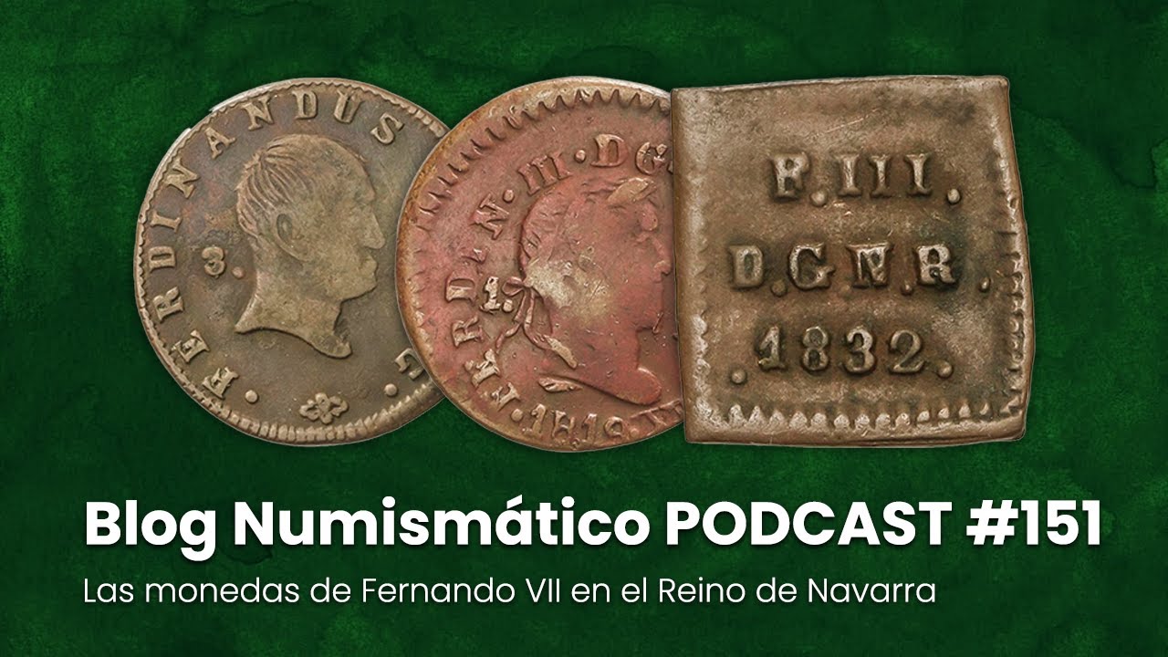 Las monedas de Fernando VII en el Reino de Navarra | PODCAST #151