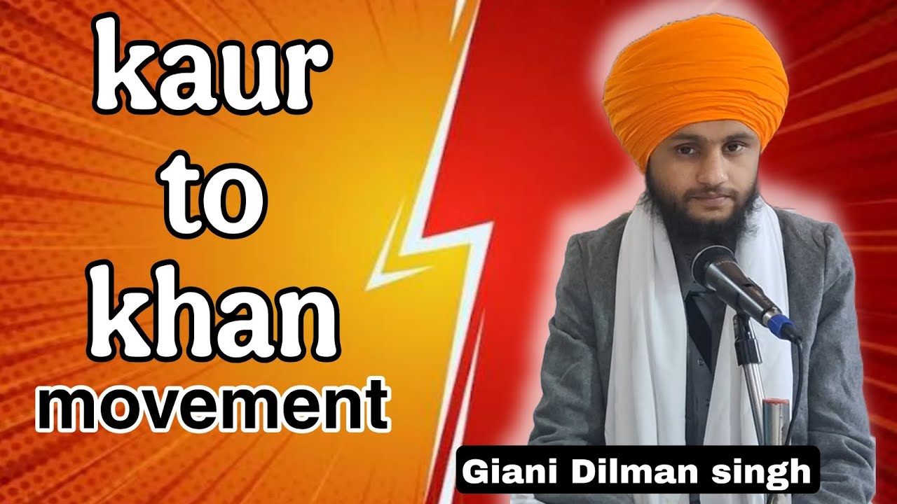 Kaur to khan movement| be aware | Giani Dilman singh DAMDAMI TAKSAL 