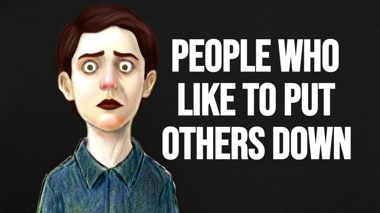 The Psychology of People Who Like to Put Others Down