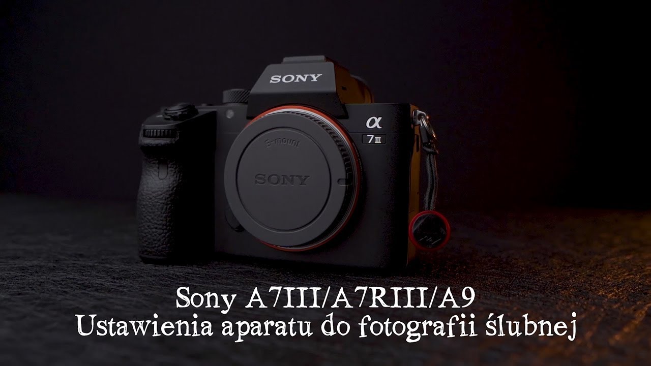 Sony A7III, A9, A7RIII - Ustawienia aparatu do fotografii ślubnej
