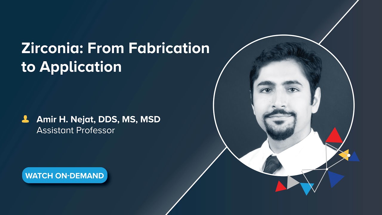 On-Demand Webinar: Zirconia - From Fabrication to Application