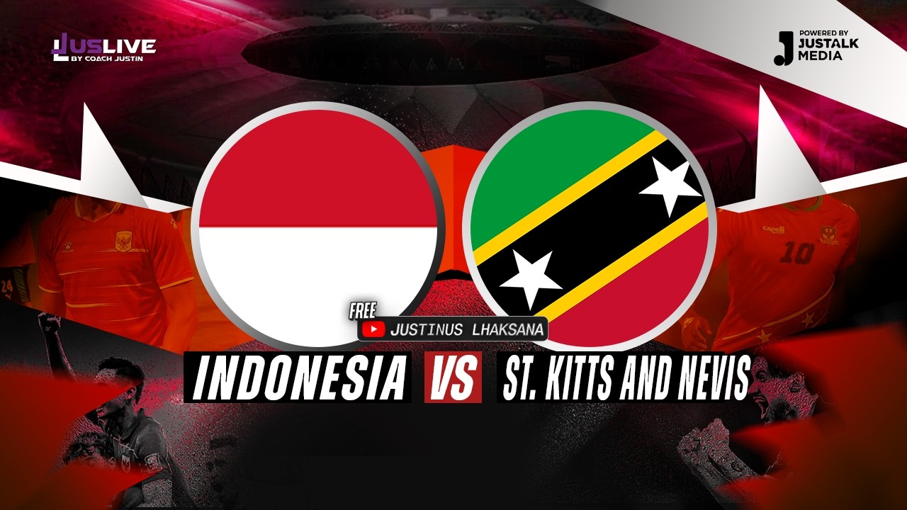 JUS LIVE COMMENTARY TIMNAS : INDONESIA VS SAINT KITTS AND NEVIS