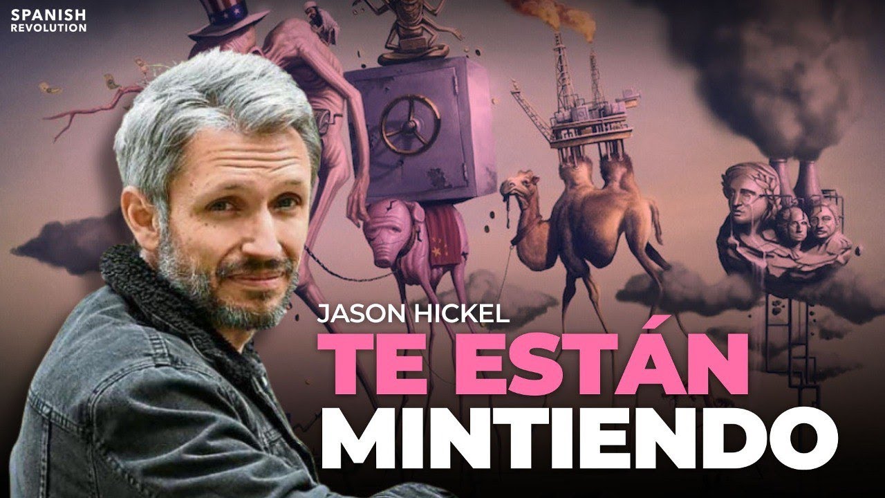 Jason Hickel. Te están mintiendo
