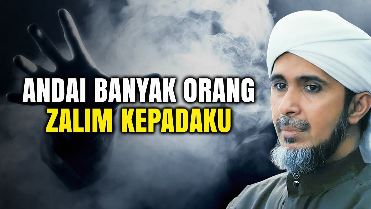 ANDAI BANYAK ORANG ZALIM KEPADAKU | Habib Ali Zaenal Abidin Al Hamid