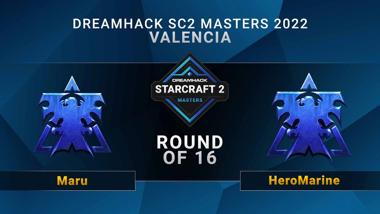 SC2 - Maru vs HeroMarine - Round of 16 - DreamHack SC2 Masters: Valencia 2022
