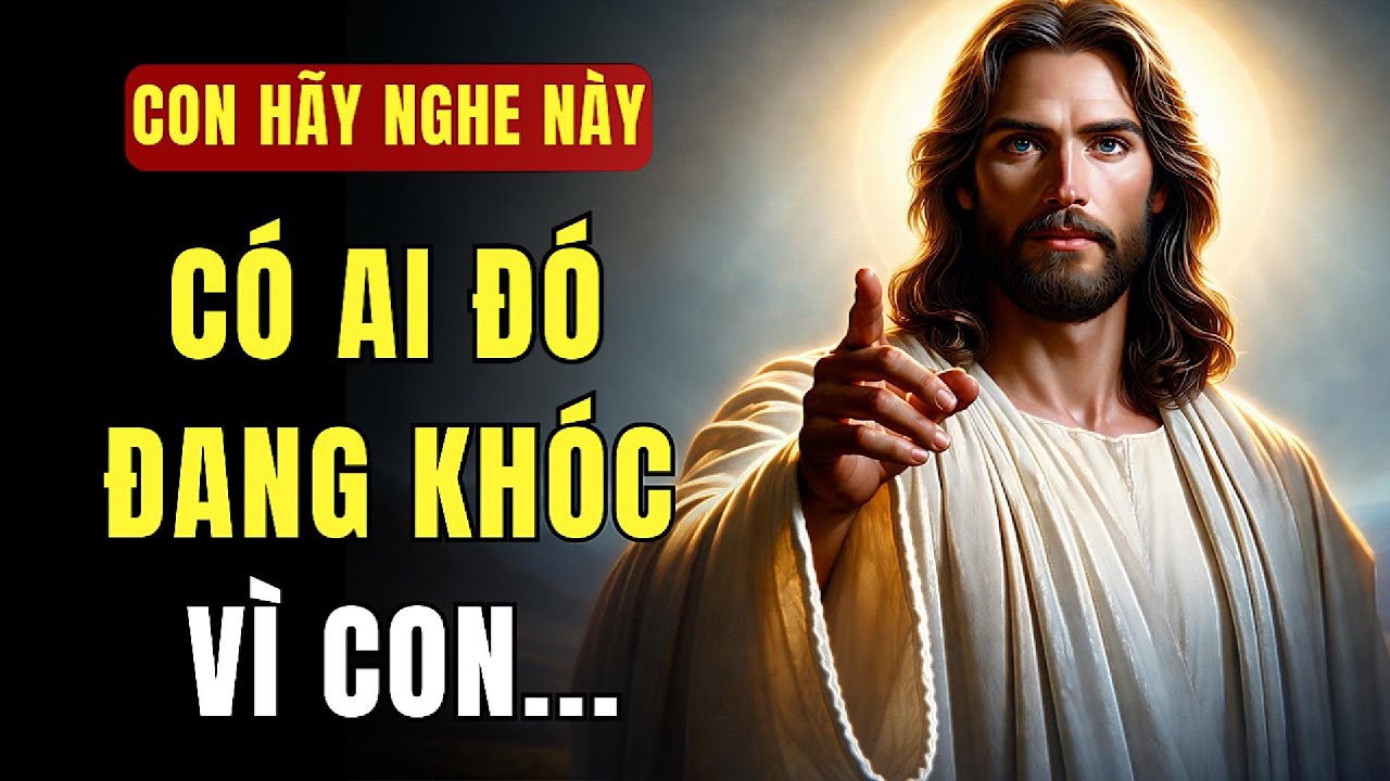 🔴 CÓ AI ĐÓ ĐANG KHÓC VÌ CON… VÀ NGÀY QUAN TRỌNG ĐÓ ĐANG ĐẾN RẤT GẦN | THÔNG ĐIỆP TỪ CHÚA