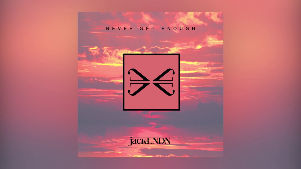 JackLNDN - Never Get Enough (Cover Art)