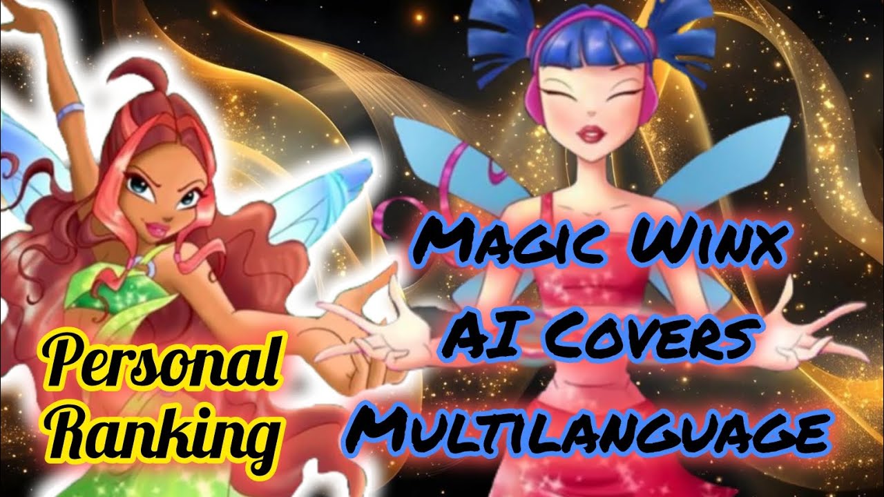 Magic Winx: AI Covers Personal Ranking - Multilanguage: (14 versions) 