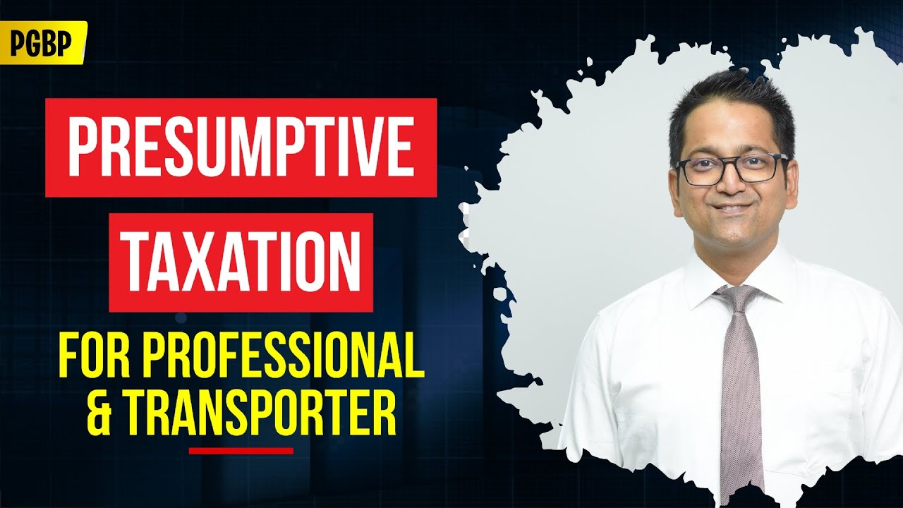 127. Presumptive Taxation for Professional Sec. 44ADA & Transporter 44AE | PGBP