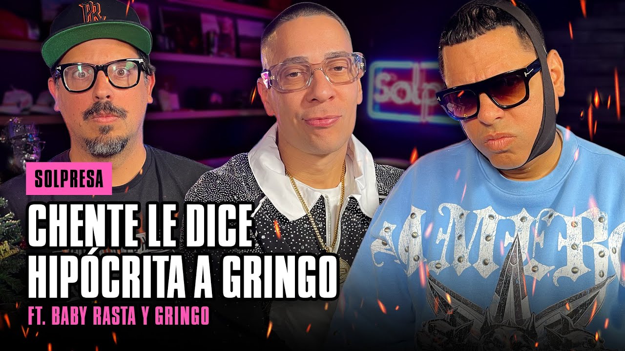 CHENTE LE DICE HIPÓCRITA A GRINGO FRENTE A BABY RASTA