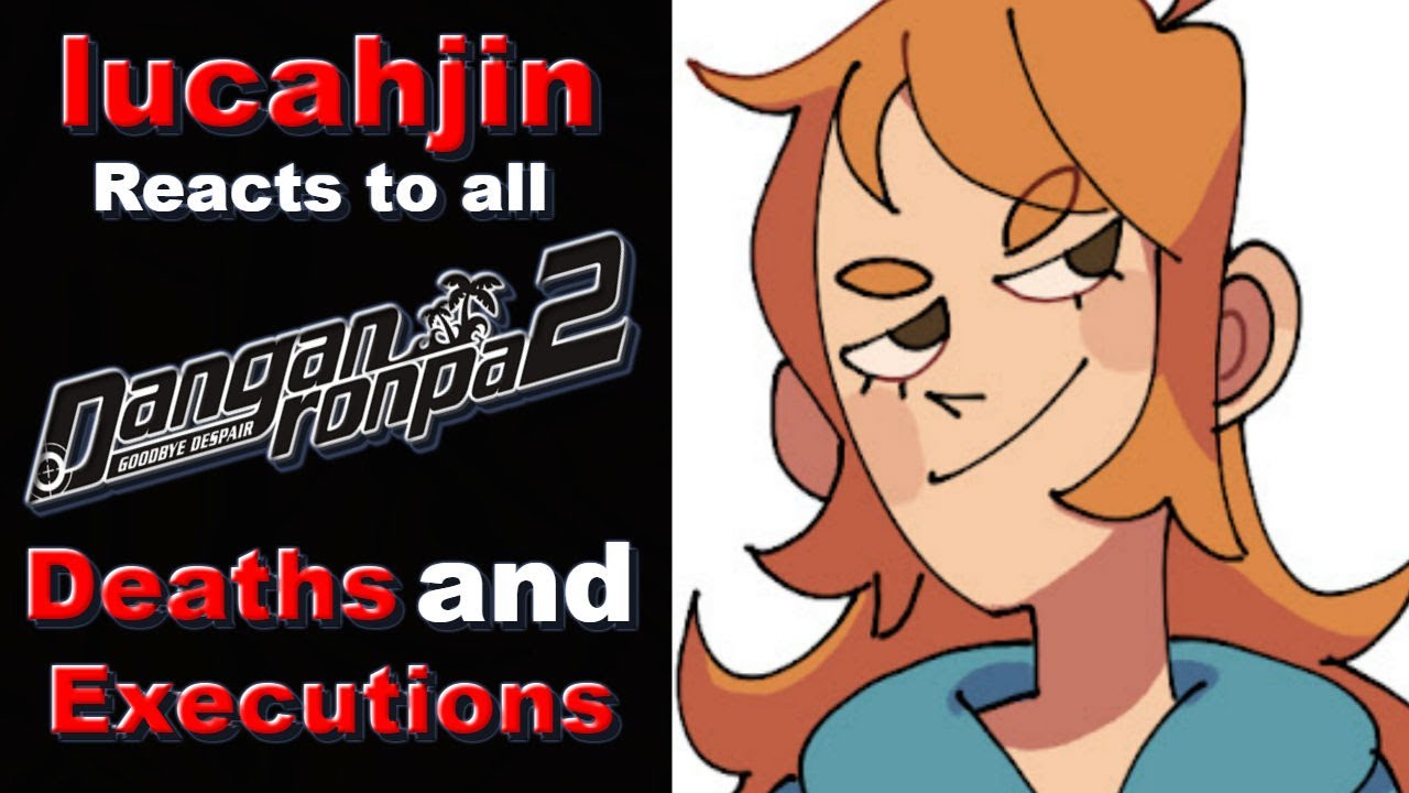 lucahjin Reacts to all Danganronpa 2: Goodbye Despair Deaths and Executions!