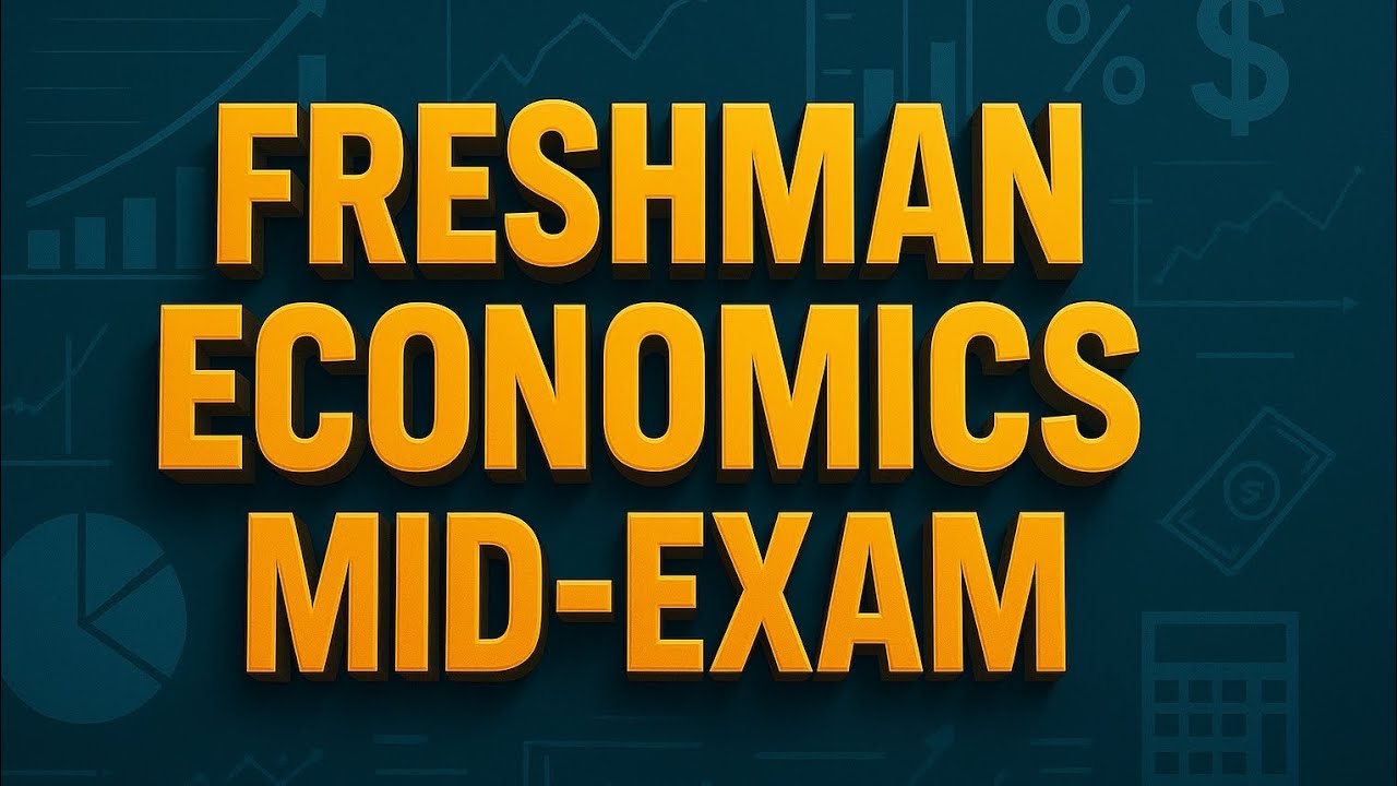 FRESHMAN ECONOMICS MID-EXAM QUESTIONS WITH ANSWERS 