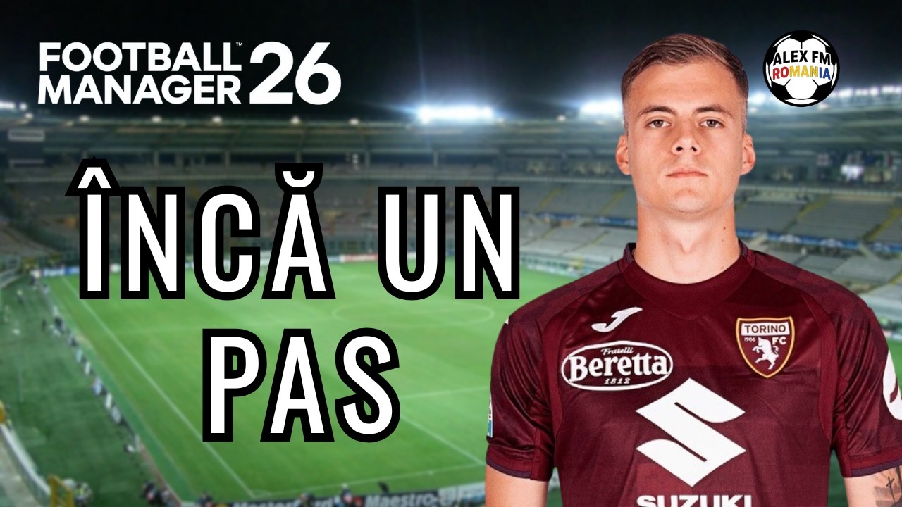 Provocarea Underdogs FM26 | Torino la un pas de istorie