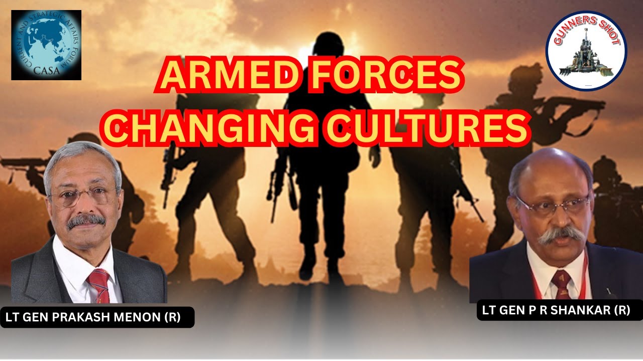 Gunners Shot Clips : Armed Forces - Changing Cultures /Lt Gen Prakash Menon /Lt Gen P R Shankar (R)