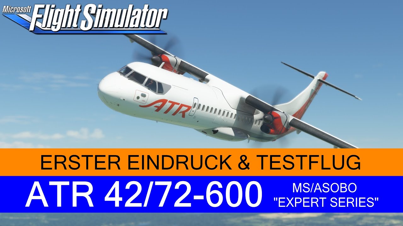 MS/Asobo - ATR 42/72-600 - Erster Eindruck & Testflug ★ MSFS 2020