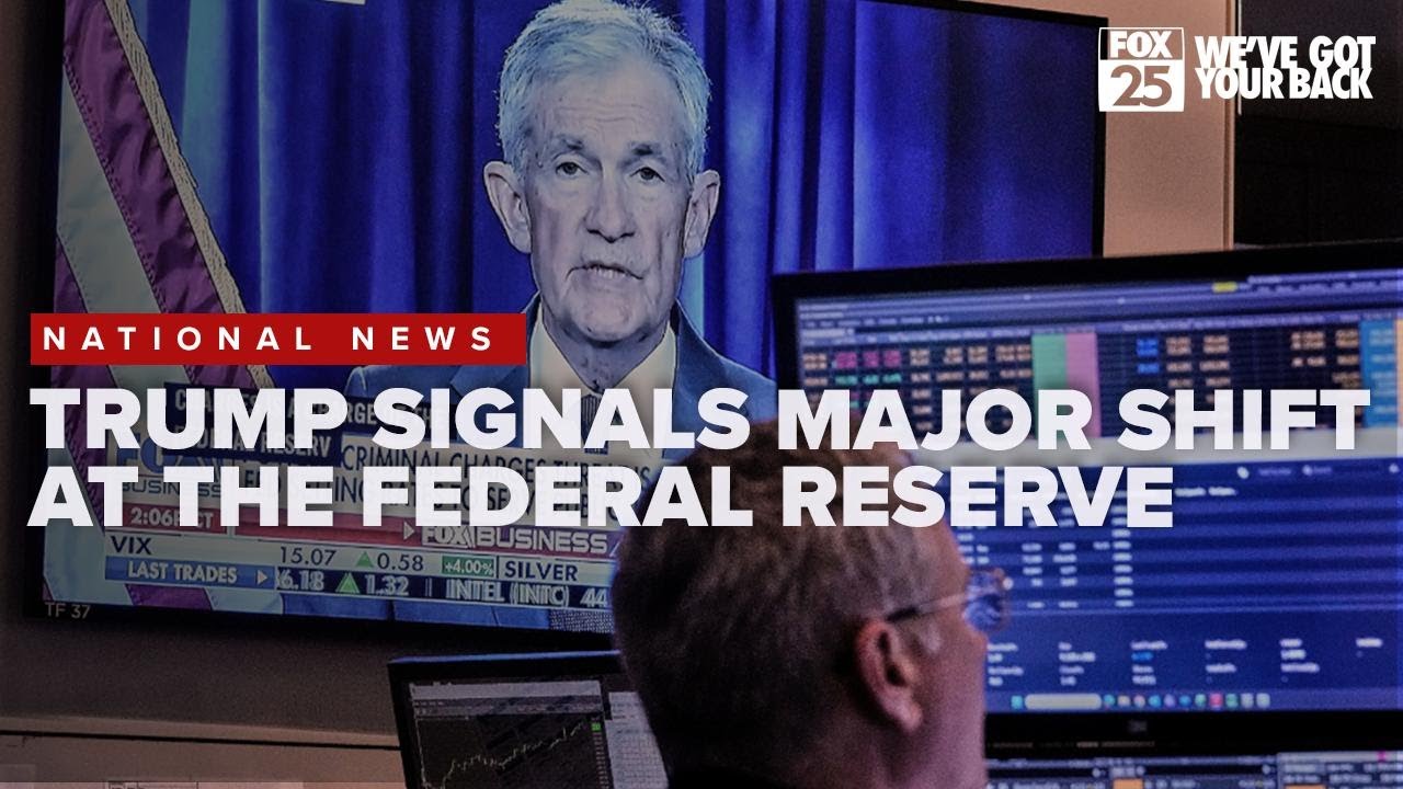President Trump signals major shift at the Federal Reserve