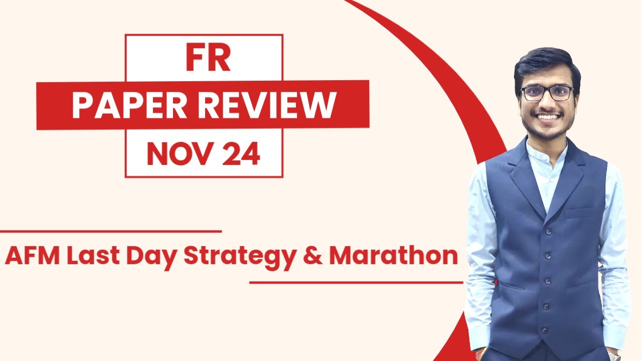 CA FINAL FR NOV 2024 PAPER REVIEW | Last Day Strategy for AFM & Marathon | By CA Ajay Agarwal AIR 1