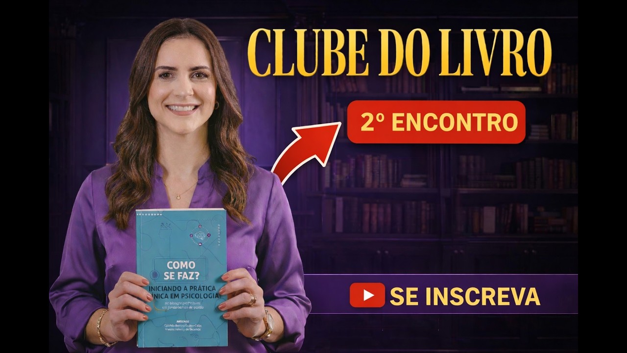 Clube do Livro: Como se faz? Iniciando a prática clínica em psicologia - 2º Encontro